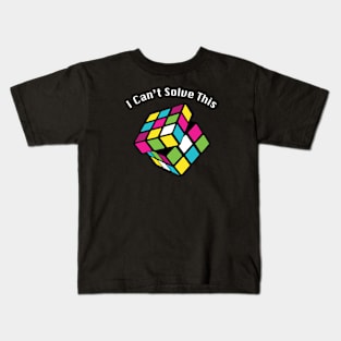 I Can't Solve This Kids T-Shirt